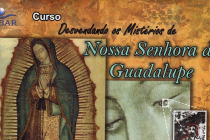 Curso: Desvendando os Mistérios de Nossa Senhora de Guadalupe