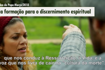 O vídeo do Papa – Pela formação para o discernimento espiritual – Março/2018