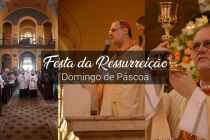 Domingo de Páscoa: Festa da Ressurreição de Cristo