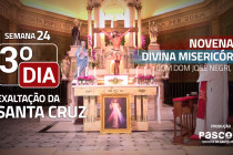 24ª Semana da Novena da Divina Misericórdia contempla a Santa Cruz