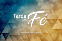 Tarde com fé | Pe. Felipe Campache