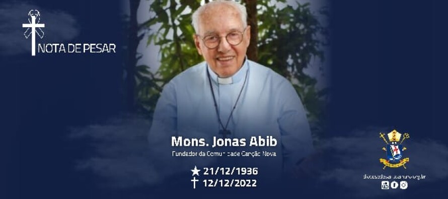 Nota de Pesar: aos 85 anos Mons. Jonas Abib, fundador da Canção Nova, faz sua páscoa